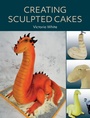 Cover: Creating Sculpted Cakes - The Crowood Press Ltd