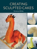 Cover: Creating Sculpted Cakes - The Crowood Press Ltd