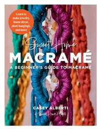 Abbildung von: Sweet Home Macrame: A Beginner's Guide to Macrame - Walter Foster Publishing