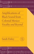 Cover: Amplifications of Black Sound from Colonial Mexico - Vanderbilt University Press