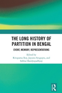 Enlarge image Cover: The Long History of Partition in Bengal - Taylor & Francis