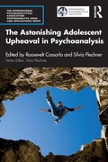 Cover: The Astonishing Adolescent Upheaval in Psychoanalysis - Routledge