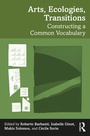Cover: Arts, Ecologies, Transitions - Taylor & Francis