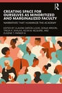 Cover: Creating Space for Ourselves as Minoritized and Marginalized Faculty - Taylor & Francis