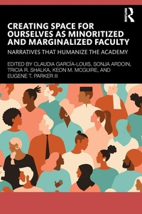 Enlarge image Cover: Creating Space for Ourselves as Minoritized and Marginalized Faculty - Routledge