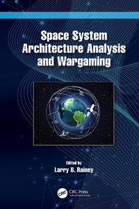Enlarge image Cover: Space System Architecture Analysis and Wargaming - Taylor & Francis