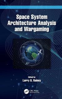 Enlarge image Cover: Space System Architecture Analysis and Wargaming - CRC Press