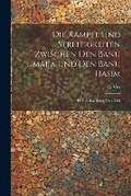 Cover: Die Kaempfe und Streitigkeiten zwischen den Banu 'Umajja und den Banu Hasim; eine Abhandlung von Taki - Legare Street Press