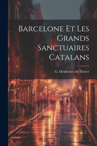 Abbildung von: Barcelone et les grands sanctuaires catalans - Legare Street Press