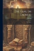 Cover: Die frau im Talmud; eine skizze - Legare Street Press