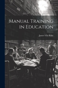 Abbildung von: Manual Training in Education - Legare Street Press
