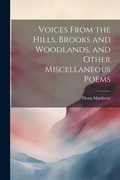 Cover: Voices From the Hills, Brooks and Woodlands, and Other Miscellaneous Poems - Legare Street Press