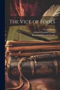 Enlarge image Cover: The Vice of Fools - Legare Street Press