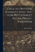 Cover: Creatio Universi, Adami Et Evae, Nec Non Peccatum Et Poena Proto-Parentum - Legare Street Press