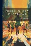 Cover: Arte De Torear A Pie Y A Caballo - Legare Street Press