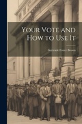 Cover: Your Vote and How to Use It - Legare Street Press