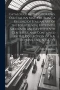Cover: Catalogue of Photographs. Old Italian Masters. Being a Record of Italian art of the Fourteenth, Fifteenth, Sixteenth and Seventeenth Centuries, and Contained in the Collection of A.A. Hopkins, Esq., N.Y. City - Legare Street Press