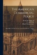 Cover: The American Commercial Policy - Legare Street Press