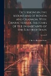 Abbildung von: Excursions in the Mountains of Ronda and Granada, With Characteristic Sketches of the Inhabitants of the South of Spain; Volume 2 - Legare Street Press