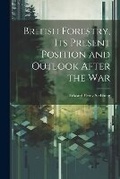 Cover: British Forestry, its Present Position and Outlook After the War - Legare Street Press