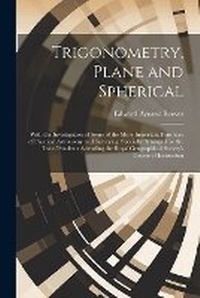 Abbildung von: Trigonometry, Plane and Spherical; With the Investigation of Some of the More Important Formulae of Practical Astronomy and Surveying, Specially Arranged for the use of Students Attending the Royal Geographical Society's Course of Instruction - Legare Street Press