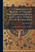 Cover: A Commentary by Writers of the First Five Centuries on the Place of St. Peter in the New Testament - Legare Street Press
