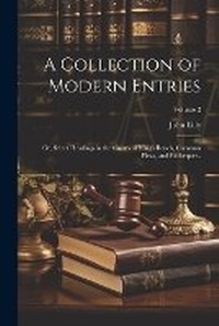 Enlarge image Cover: A Collection of Modern Entries; or, Select Pleadings in the Courts of King's Bench, Common Pleas, and Exchequer..; Volume 2 - Legare Street Press