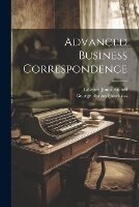 Enlarge image Cover: Advanced Business Correspondence - Legare Street Press