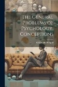 Cover: The General Problems of Psychology, Conceptions - Legare Street Press