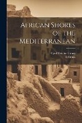 Cover: African Shores of the Mediterranean - Legare Street Press