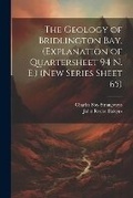 Cover: The Geology of Bridlington Bay. (Explanation of Quartersheet 94 N. E.) (New Series Sheet 65) - Legare Street Press
