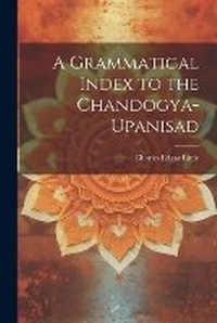 Abbildung von: A Grammatical Index to the Chandogya-upanisad - Legare Street Press