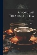 Cover: A Popular Treatise on Tea - Legare Street Press