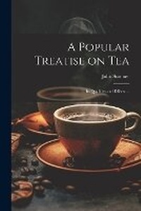 Abbildung von: A Popular Treatise on Tea - Legare Street Press
