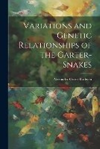Abbildung von: Variations and Genetic Relationships of the Garter-snakes - Legare Street Press