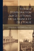 Cover: Voyage d'exploration sur le littoral de la France et de l'Italie - Legare Street Press