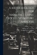 Cover: A Methodology for Manufacturing Process Signature Analysis - Legare Street Press