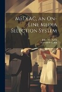 Enlarge image Cover: MEDIAC, an On-line Media Selection System - Legare Street Press