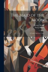 Enlarge image Cover: The Maid of the Moon - Legare Street Press