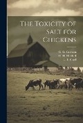 Cover: The Toxicity of Salt for Chickens - Legare Street Press