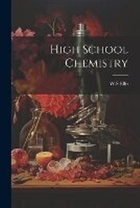 Abbildung von: High School Chemistry - Legare Street Press