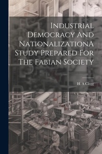 Abbildung von: Industrial Democracy And NationalizationA Study Prepared For The Fabian Society - Legare Street Press