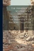 Cover: The Heritage Of Solomon An Historical Introduction To The Sociology Of Ancient Palestine - Legare Street Press