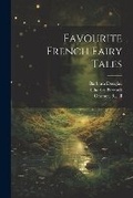 Cover: Favourite French Fairy Tales - Legare Street Press