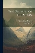 Cover: The Glimpses Of The Moon - Legare Street Press