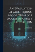 Cover: An Evaluation Of Monitoring Algorithms For Access Anomaly Detection - Legare Street Press