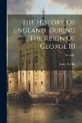 Cover: The History Of England, During The Reign Of George Iii; Volume 1 - Legare Street Press