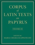 Cover: Corpus of Latin Texts on Papyrus: Volume 3, Part III - Cambridge University Press