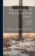 Cover: The History of the Church of Christ - Legare Street Press