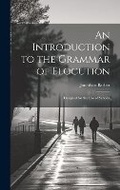 Cover: An Introduction to the Grammar of Elocution - Legare Street Press